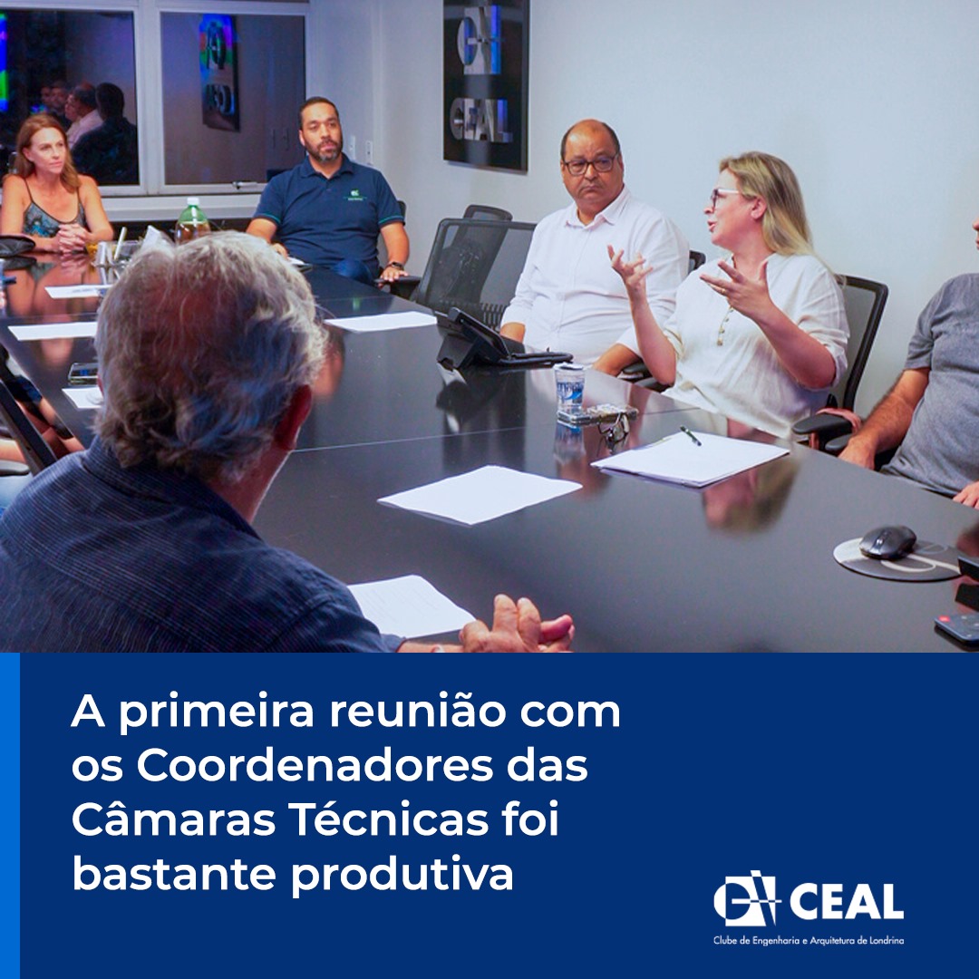  A primeira reunião com os Coordenadores das Câmaras Técnicas foi bastante produtiva